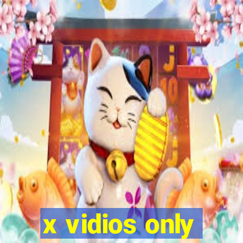 x vidios only